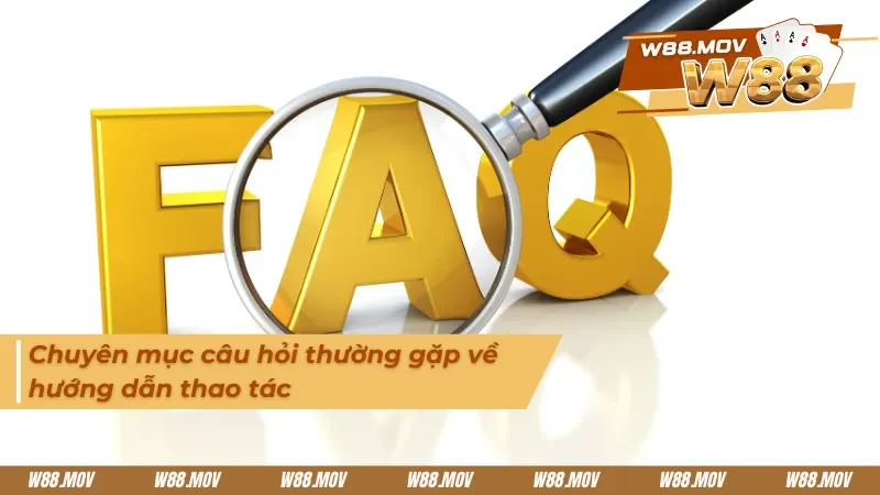 Câu hỏi thường gặp về các thao tác